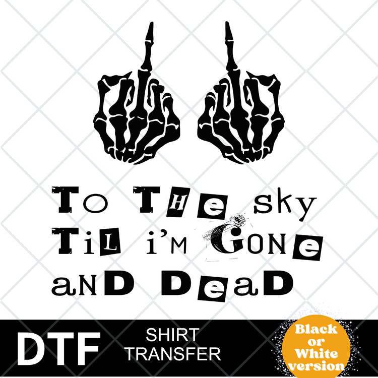 Til I'm gone and dead DTF Transfer