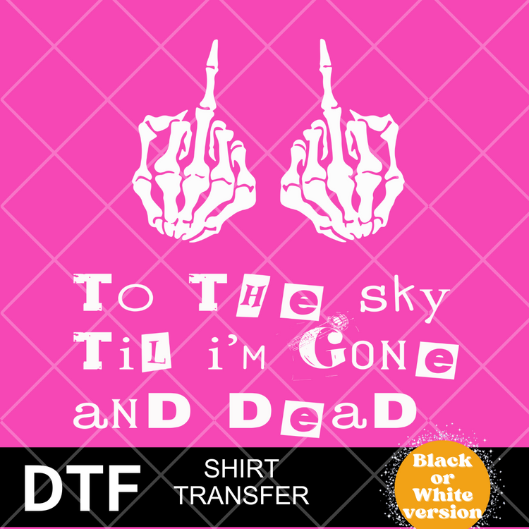 Til I'm gone and dead DTF Transfer