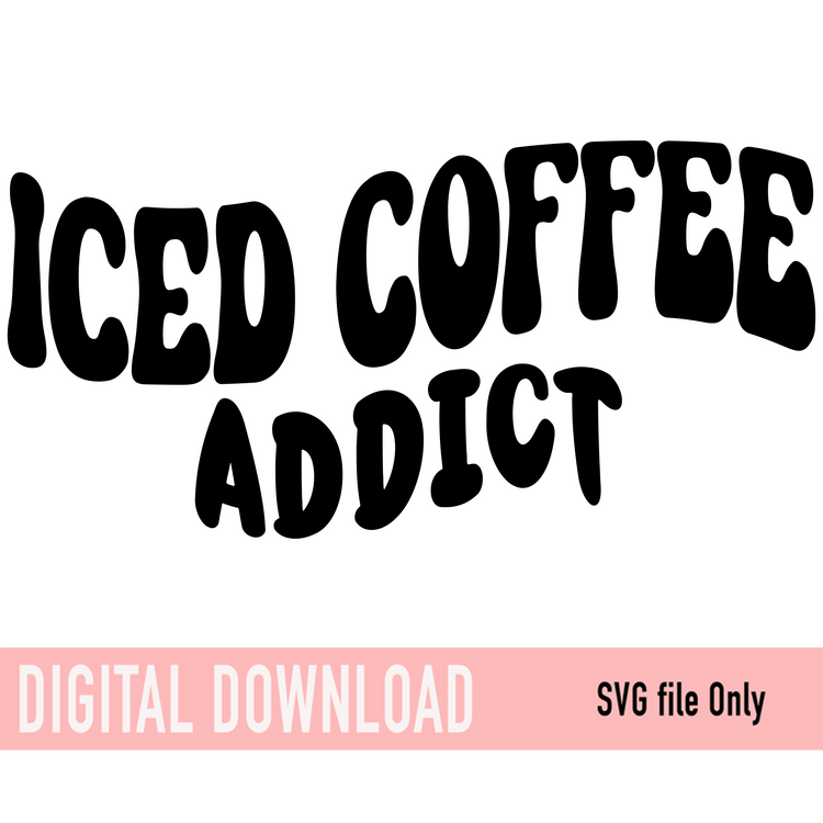 Iced Coffee Addict SVG